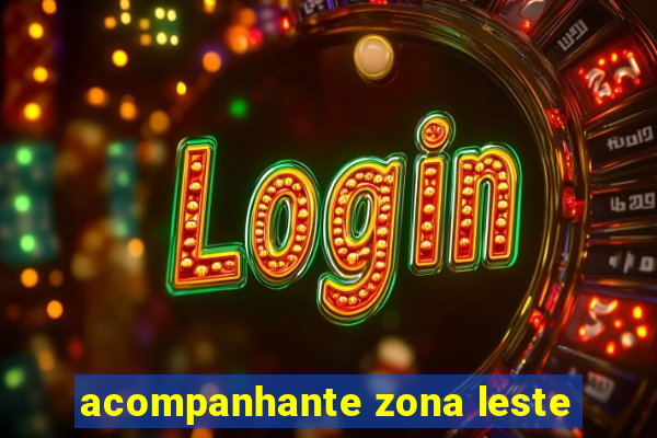 acompanhante zona leste